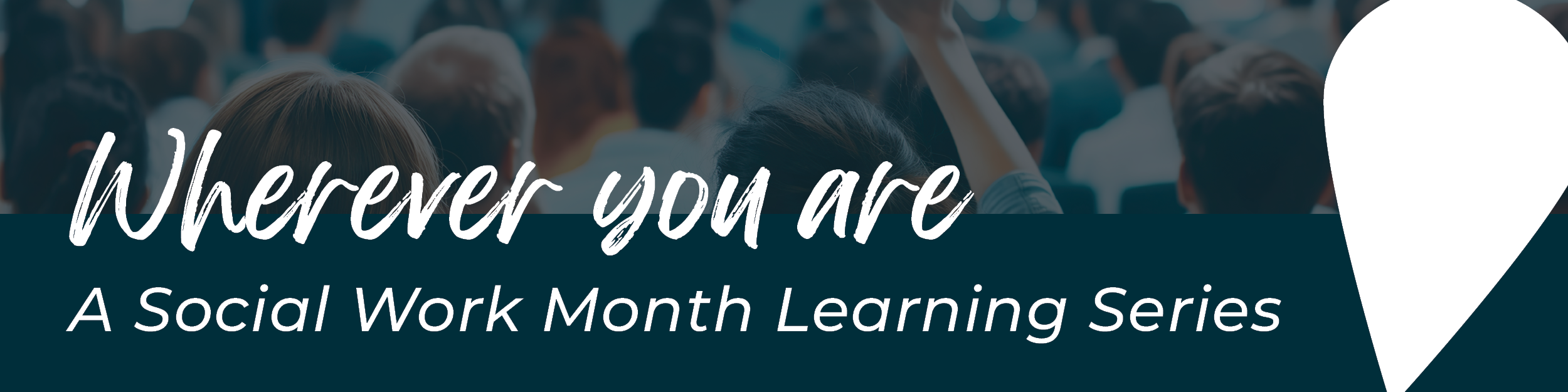 Wherever you are: A Social Work Month Learning Series